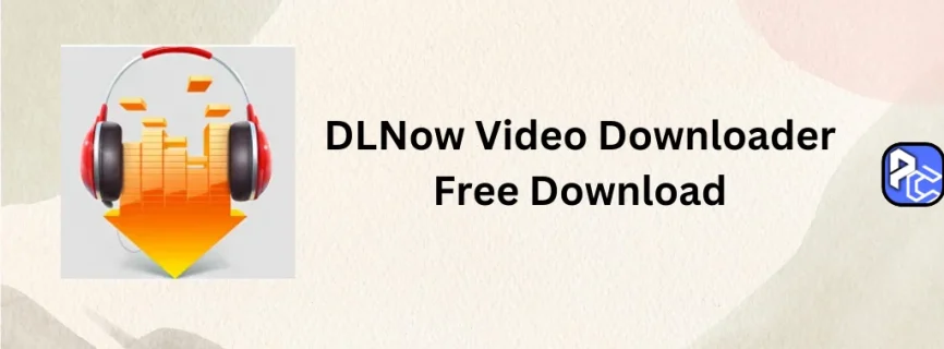 DLNow Video Downloader Free Download 1.54.2024.11.04
