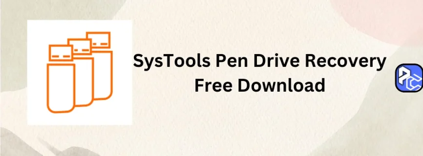 SysTools Pen Drive Recovery Free Download 16.2.0.0
