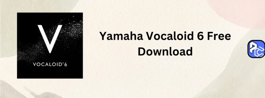 Yamaha Vocaloid 6 Free Download v6.4.2