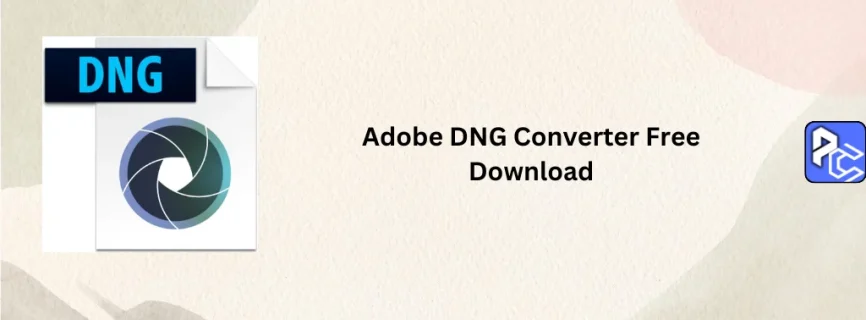 Adobe DNG Converter Free Download 17.0