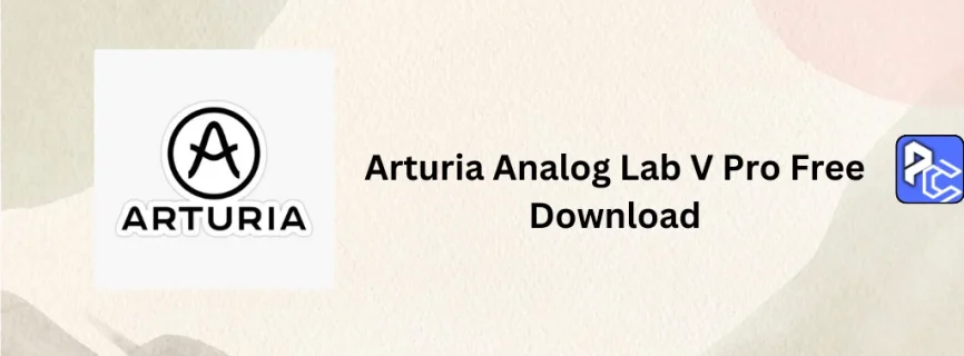 Arturia Analog Lab V Pro Free Download v5.10.6