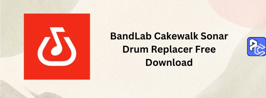 BandLab Cakewalk Sonar Drum Replacer Free Download v1.2.0.14