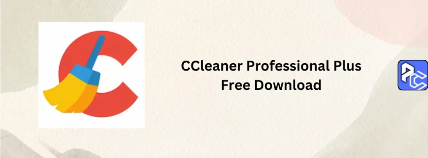 CCleaner Professional Plus Free Download 6.30