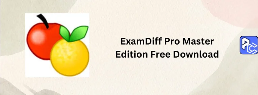 ExamDiff Pro Master Edition Free Download 15.0.1.17