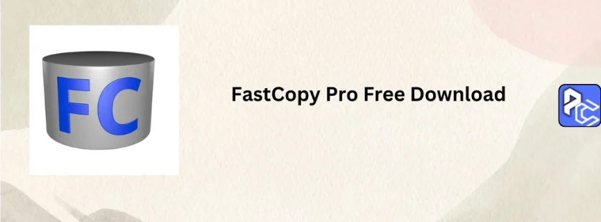 FastCopy Pro Free Download 5.8.0