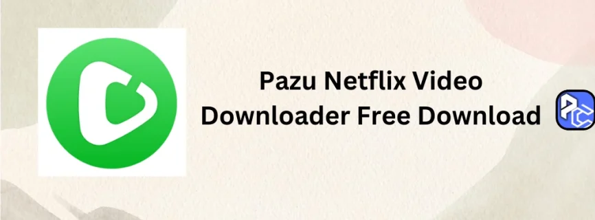 Pazu Netflix Video Downloader Free Download 1.8.0
