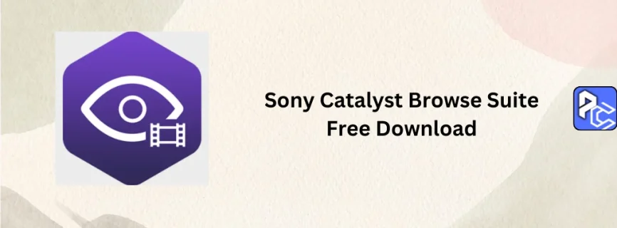 Sony Catalyst Browse Suite Free Download 2024.1.1
