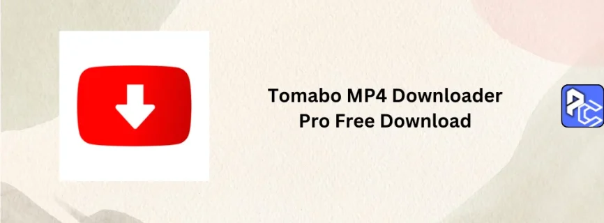 Tomabo MP4 Downloader Pro Free Download 5.3.3