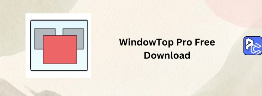 WindowTop Pro Free Download 5.26.0
