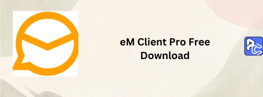 eM Client Pro Free Download 10.1.4588