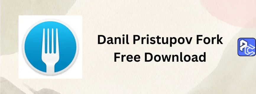 Danil Pristupov Fork Free Download 2.3.1