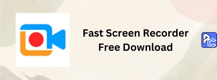 Fast Screen Recorder Free Download 2.1.0.9