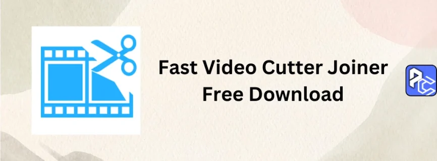 Fast Video Cutter Joiner Free Download 6.2.0.0