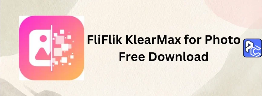 FliFlik KlearMax for Photo Free Download 2.0.0