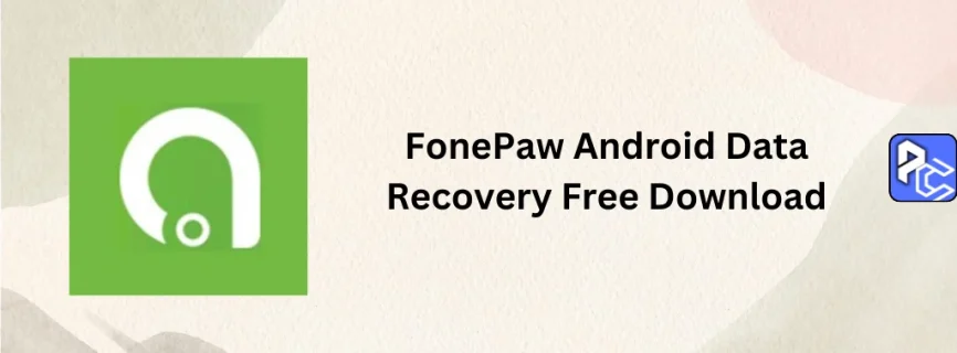 FonePaw Android Data Recovery Free Download 6.2.0