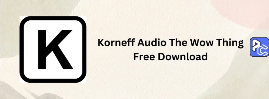 Korneff Audio The Wow Thing Free Download v1.0.1
