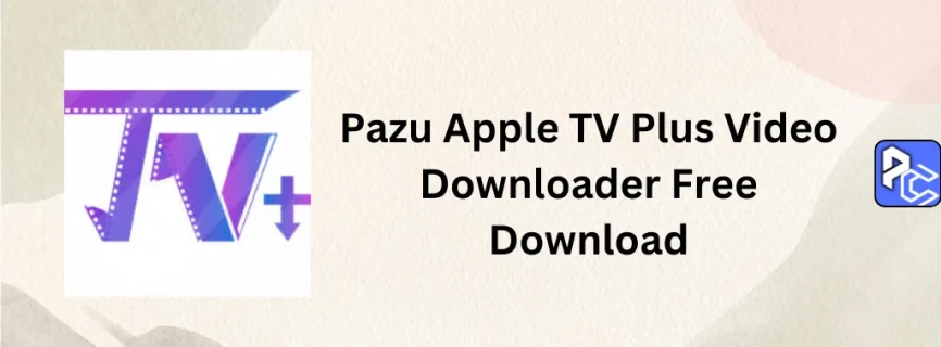 Pazu Apple TV Plus Video Downloader Free Download 1.2.7