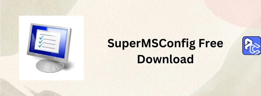 SuperMSConfig Free Download 1.5.1
