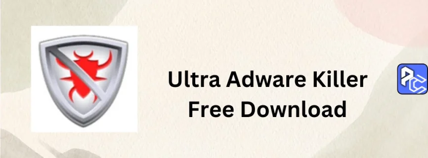 Ultra Adware Killer Free Download 10.9.4.0