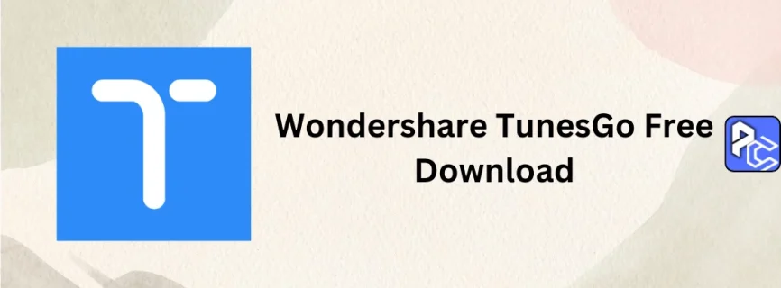 Wondershare TunesGo Free Download 9.8.3.47
