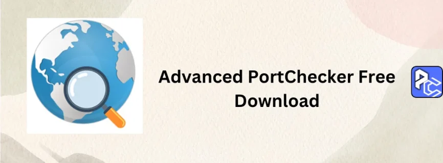 Advanced PortChecker Free Download 2.1.0