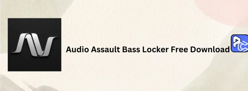 Audio Assault Bass Locker v1.0 All Products Free Download