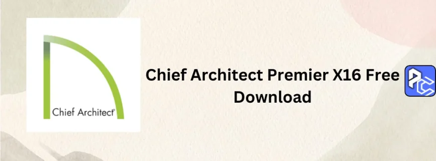 Chief Architect Premier X16 Free Download 26.3.0.10