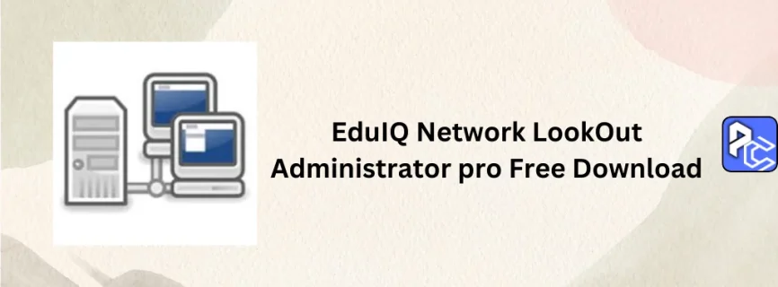 EduIQ Network LookOut Administrator Pro Free Download 5.2.9