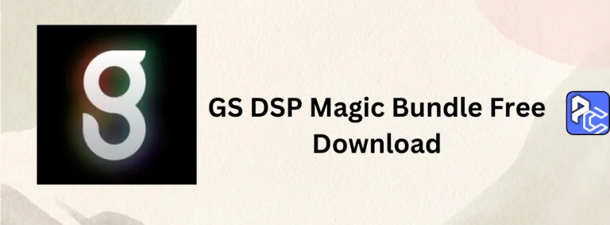 GS DSP Magic Bundle Free Download v2024.10