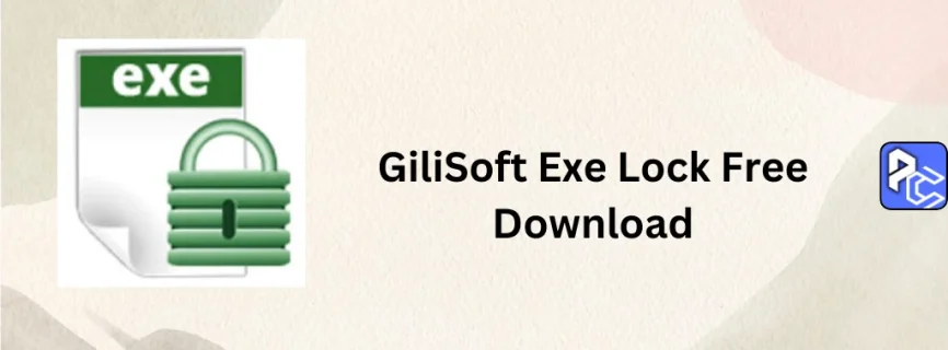 GiliSoft Exe Lock Free Download 10.9.0
