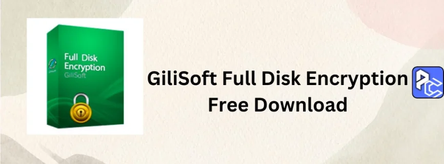 GiliSoft Full Disk Encryption Free Download 5.4.0