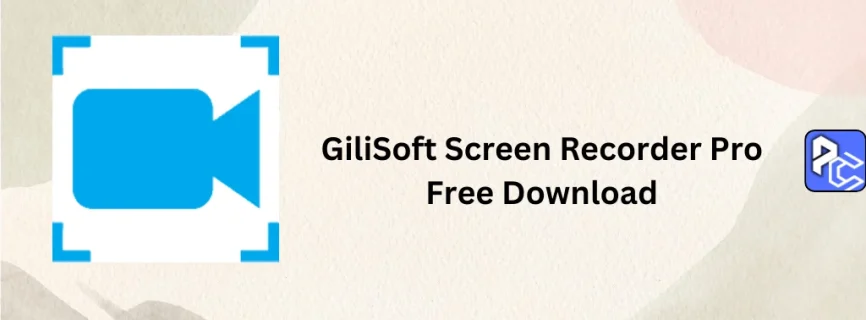 GiliSoft Screen Recorder Pro Free Download 13.2.17