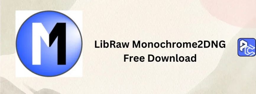 LibRaw Monochrome2DNG Free Download 1.7.1.73