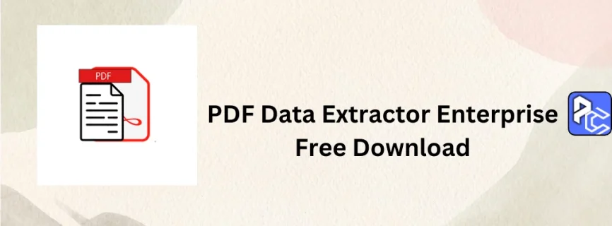 PDF Data Extractor Enterprise Free Download 3.06