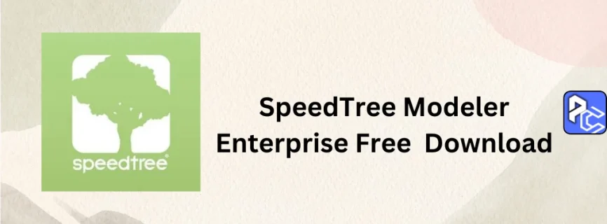 SpeedTree Modeler Enterprise Free Download 10.0.1