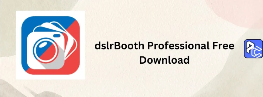 dslrBooth Professional Free Download 7.47.1112.1