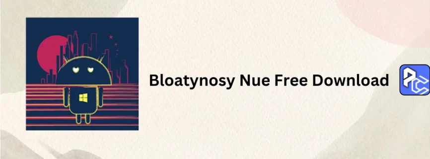 Bloatynosy Nue Free Download 1.0.2.311