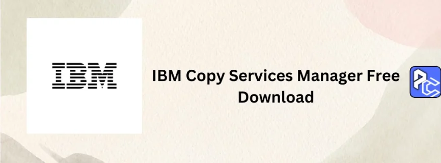 IBM Copy Services Manager Free Download 6.3.9.0