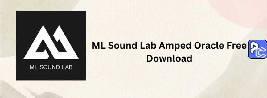 ML Sound Lab Amped Oracle Free Download 1.0.2