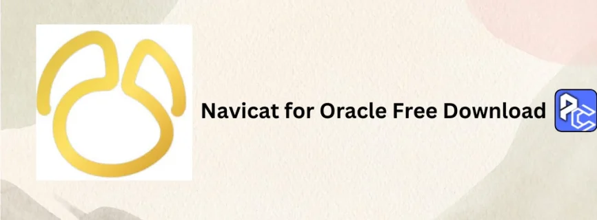 Navicat for Oracle Free Download 17.1.12