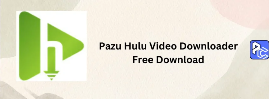 Pazu Hulu Video Downloader Free Download 1.4.5