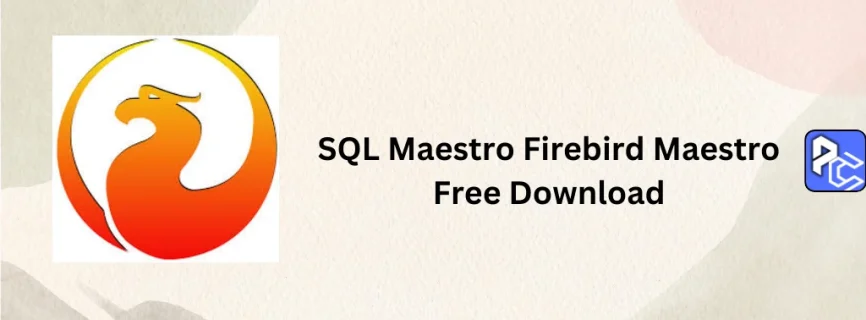 SQL Maestro Firebird Maestro Free Download 24.2.0.2