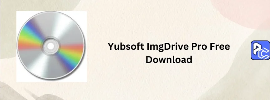 Yubsoft ImgDrive Pro Free Download v2.2.0