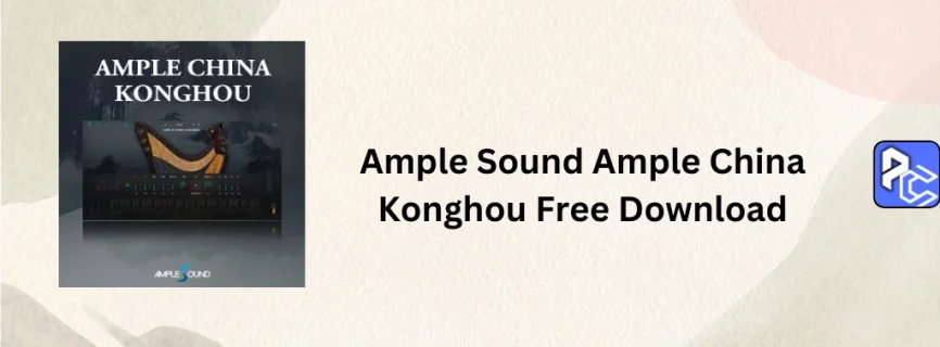 Ample Sound Ample China Konghou Free Download 4.0.1