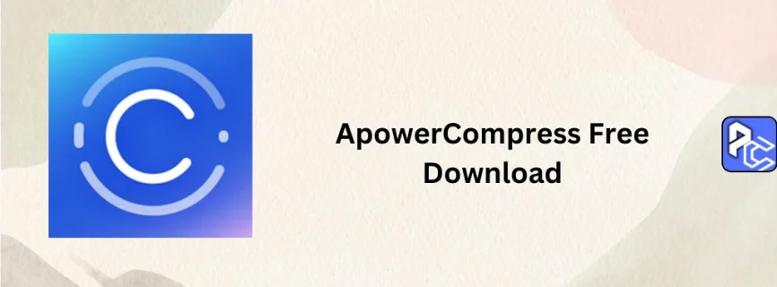 ApowerCompress Free Download 2025