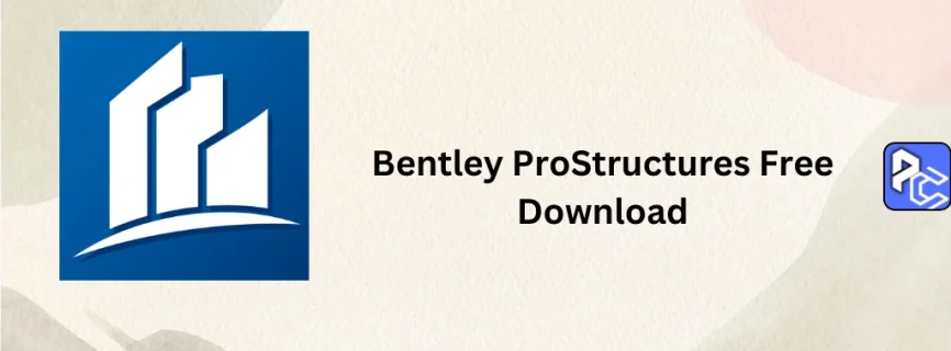 Bentley ProStructures Free Download 2024