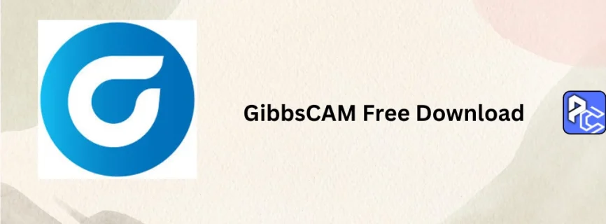 GibbsCAM Free Download 2025