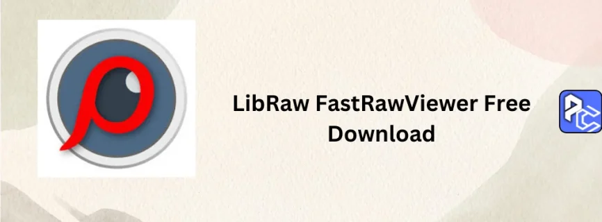 LibRaw FastRawViewer Free Download 2025